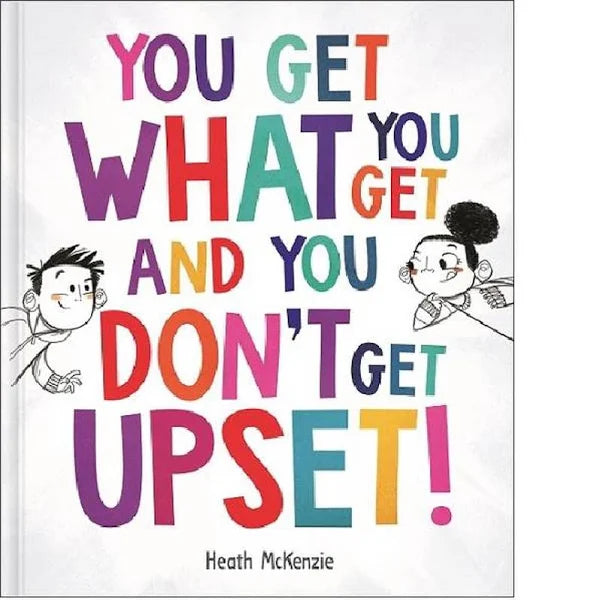 You Get What You Get and you dont get upset - Heath Mckenzie